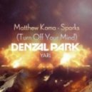 Denzal Park ft. Matthew Koma - Yarl Sparks (Turn Off Your Mind) (Arthur B. Bootleg)