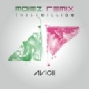 Avicii feat. Negin - Three Million (Your Love Is So Amazing) (Moiez Remix)