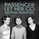 Passenger - Let Her Go (Deepend Bootleg)