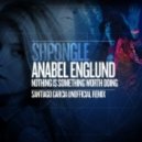 Shpongle feat. Anabel Englund - Nothing Is Something Worth Doing (Santiago Garcia Unofficial Remix)