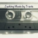 DJ TRAVIS - Jacking Music ()