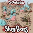 D-Jahsta - Slug Bass