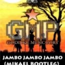 Godlike Music Port - Jambo Jambo Jambo (Mikael Bootleg)