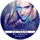Kesha - Die Young (DJ Yonce Remix)