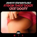 Johnny Dangerously - Freak That Body (X&T Mix)
