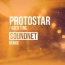 Protostar - Faded Time (SoundNet Remix)