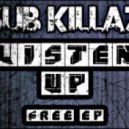 Sub Killaz - Listen Up ()