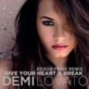 Demi Lovato - Give Your Heart A Break (Edson Pride Remix)