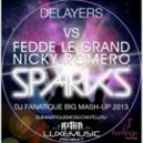 Delayers vs Fedde Le Grand & Nicky Romero - Sparks (Dj Fanatique Big Mash Up 2013)