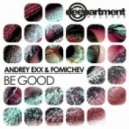 Andrey Exx, Fomichev - Be Good (Original Mix)