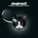 Deadmau5 - There Might Be Coffee
