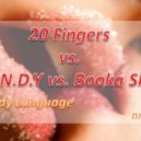 20 Fingers vs. M.A.N.D.Y vs. Booka Shade - Lick It Body Language