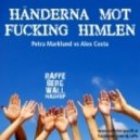 Petra Marklund vs. Alex Costa - Händerna Mot Fucking Himlen