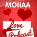 Moiiaa - Love Podcast ()