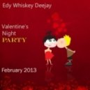 Edy Whiskey Deejay - Valentine\'s Night Party (February 2013)