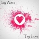 Jay West - Try Love