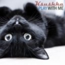 Ksushka - Play with me