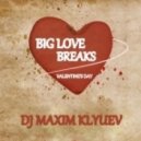 MAXIM KLYUEV - BIG LOVE BREAKS << DJ MIX >> ()