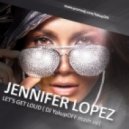 Jennifer Lopez - Lets Get Loud