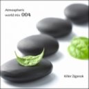 Killer Ziganok - Atmospheric world mix 004 ()