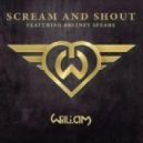 Britney Spears & Will. I. Am. - Scream & Shout