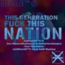eLEXtroLEX™® ft. Jaxx Morero,Sharkslayer & Ostblockschlampen - Fuck This Nation - (eLEXtroLEX™® Vocal Addit Mashup)