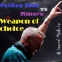 Fat Boy Slim vs. Minero - Weapon Of Choice