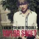 Taylor Swift Feat. Matty See - I Knew You Were Trouble