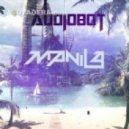 Audiobot - Manila (Josh T Remix)