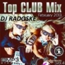 DJ Radoske - Top Club Mix February 2013 Vol. 4 ()