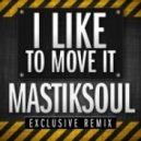 Mastiksoul - I Like To Move It 2013 (Exclusive Remix)