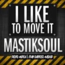 Mastiksoul - I Like To Move It 2013