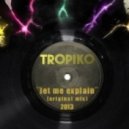 Tropiko - lets me explain ()