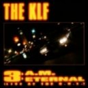 KLF - 3 am Eternal