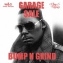 Garage $ale - Bump N Grind