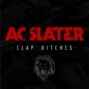 Ac Slater - Clap Bitches (Radio Edit)