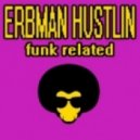 Erbman Hustlin - Funk Related