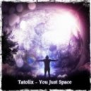 Tatolix - You Just Space (Original Instrumental Mix)