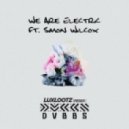 We Are Electric ft. Simon Wilcox - Dvbbs