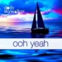 Dude Skywalker - Ooh Yeah (Original Mix)
