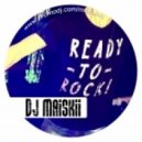 DJ Maiskii - Ready-To-Rock (март 2013)
