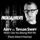 Arty vs. Taylor Swift - When I See You Belong With Me (Paolo Aliberti Mash-Up)
