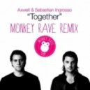 Axwell & Sebastian Ingrosso - Together (Monkey Rave Remix)