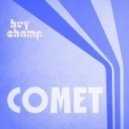 Hey Champ - Comet (feat. BeuKes)