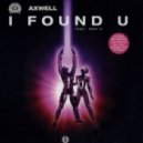 Axwell - I Found U