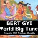 Bert Gyi - World Big Tunes (Essential 2013 ThinGyan MegaMix)