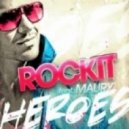 Rockit feat Maury - Heroes (Freaky Guys & Refined Brothers Remix)