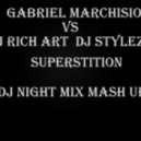 Gabriel Marchisio vs Dj Rich-Art & Dj Stylezz - Superstition (Dj Night Mix Mash up)