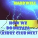 Hardwell - How We Do Mutata