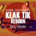 Klak Tik - Reborn (RicD Remix)